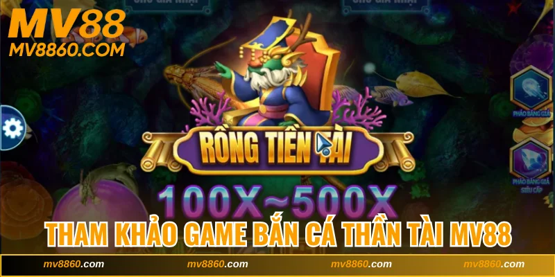 Tham khảo game bắn cá Thần Tài MV88