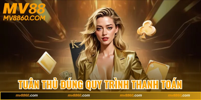 Tuân thủ đúng quy trình thực hiện thanh toán